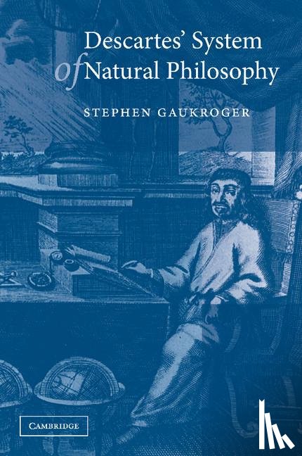 Gaukroger, Stephen (University of Sydney) - Descartes' System of Natural Philosophy
