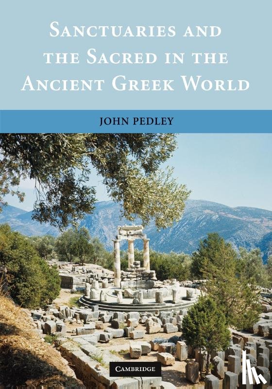 Pedley, John (University of Michigan - Sanctuaries and the Sacred in the Ancient Greek World