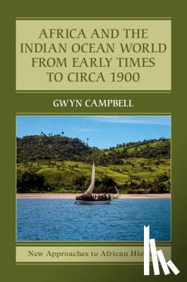 Campbell, Gwyn - Africa and the Indian Ocean World from Early Times to Circa 1900