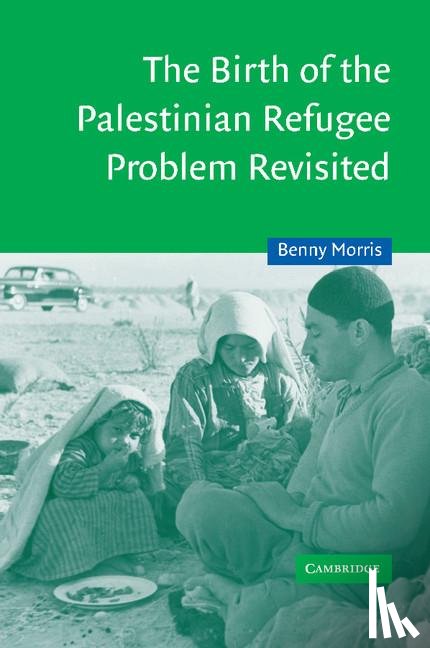Morris, Benny (Ben-Gurion University of the Negev - The Birth of the Palestinian Refugee Problem Revisited