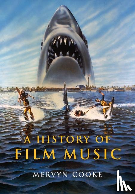 Cooke, Mervyn (University of Nottingham) - A History of Film Music