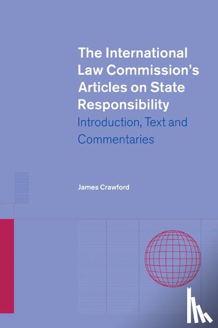 Crawford, James (University of Cambridge) - The International Law Commission's Articles on State Responsibility