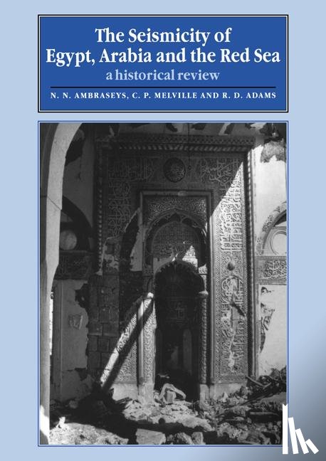 Ambraseys, N. N. (Imperial College of Science, Melville, C. P. (University of Cambridge), Adams, R. D. - The Seismicity of Egypt, Arabia and the Red Sea