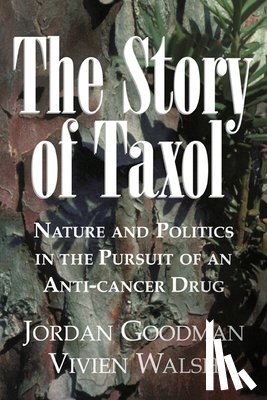 Goodman, Jordan (University of Manchester Institute of Science and Technology), Walsh, Vivien (University of Manchester Institute of Science and Technology) - The Story of Taxol