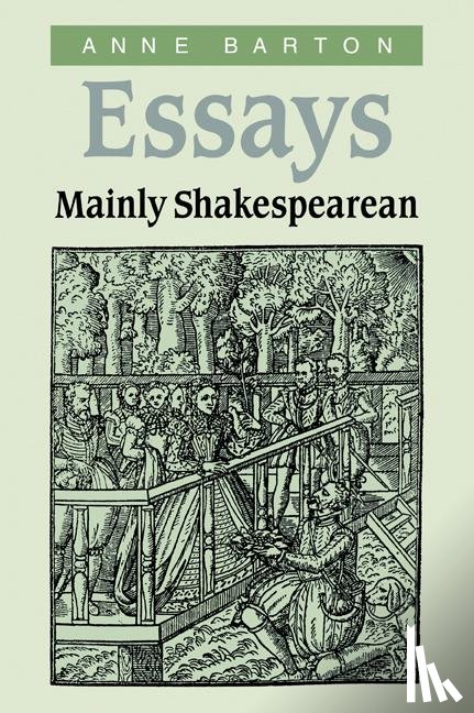 Barton, Anne (University of Cambridge and Trinity College - Essays, Mainly Shakespearean