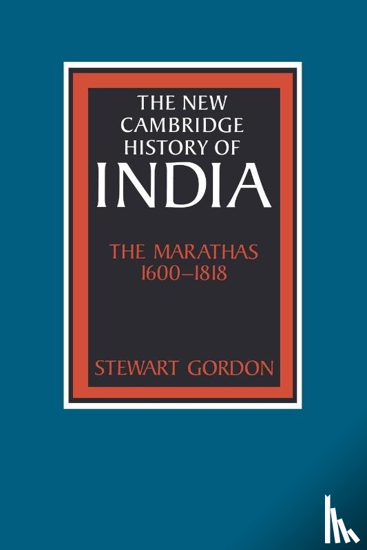 Gordon, Stewart (University of Michigan - The Marathas 1600–1818