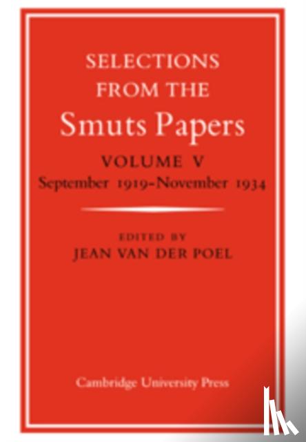 Poel, Jean van der - Selections from the Smuts Papers: Volume 5, September 1919-November 1934