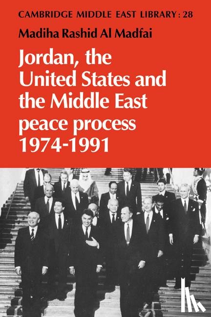 Madfai, Madiha Rashid al - Jordan, the United States and the Middle East Peace Process, 1974–1991