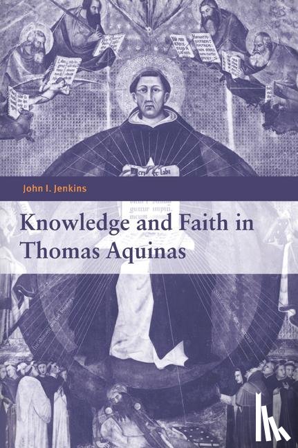 Jenkins, John I. (University of Notre Dame - Knowledge and Faith in Thomas Aquinas