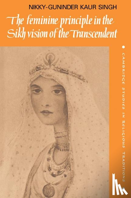 Singh, Nikky-Guninder Kaur (Colby College - The Feminine Principle in the Sikh Vision of the Transcendent