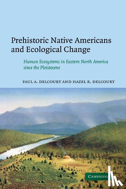 Delcourt, Paul A. (University of Tennessee, Delcourt, Hazel R. (University of Tennessee - Prehistoric Native Americans and Ecological Change