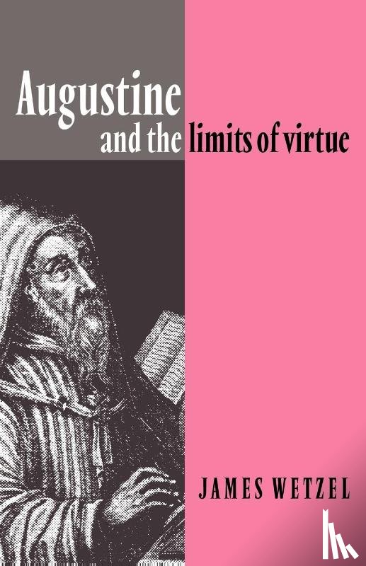 Wetzel, James (Colgate University - Augustine and the Limits of Virtue