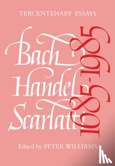  - Bach, Handel, Scarlatti 1685–1985