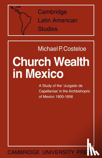 Costeloe, Michael P. - Church Wealth in Mexico