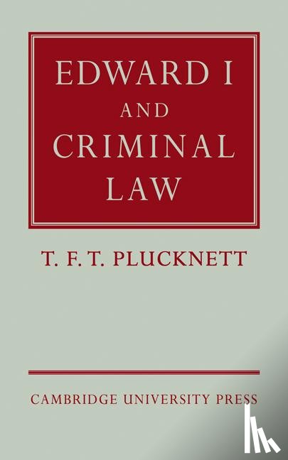 Plucknett, T. F. T. - Edward I and Criminal Law