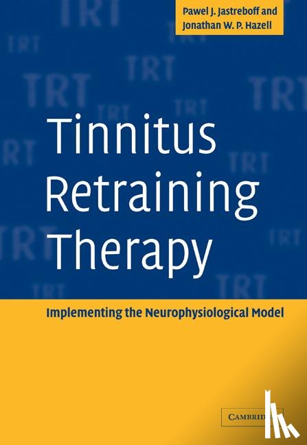 Jastreboff, Pawel J. (Emory University, Hazell, Jonathan W. P. (University College London Hospitals NHS Trust - Tinnitus Retraining Therapy