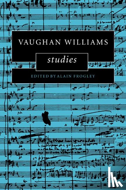 Frogley, Alain (University of Connecticut) - Vaughan Williams Studies