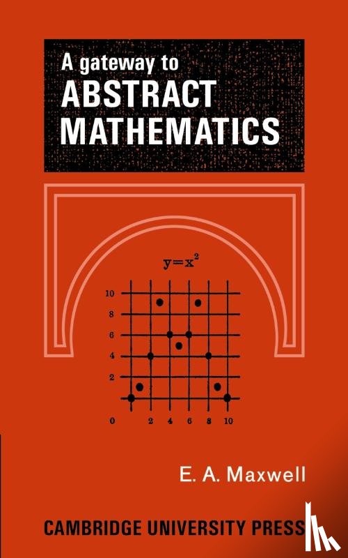 Maxwell, E. A. - A Gateway to Abstract Mathematics