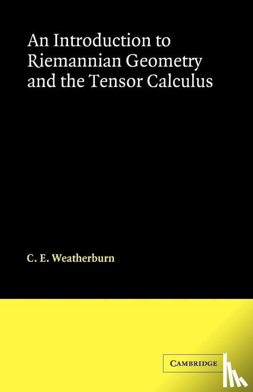 Weatherburn, C. E. - An Introduction to Riemannian Geometry and the Tensor Calculus