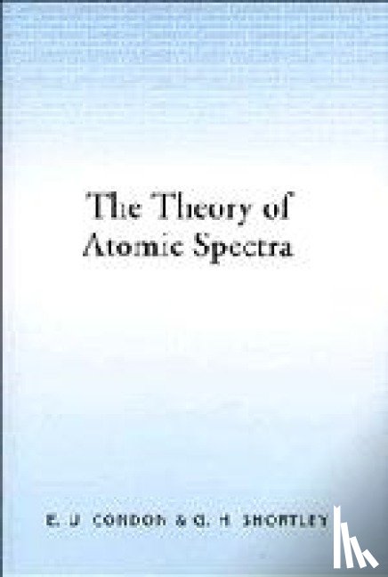 Condon, E. U., Shortley, G. H. - The Theory of Atomic Spectra