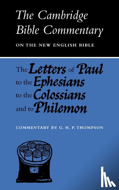Thompson, G. H. P. - The Letters of Paul to the Ephesians to the Colossians and to Philemon