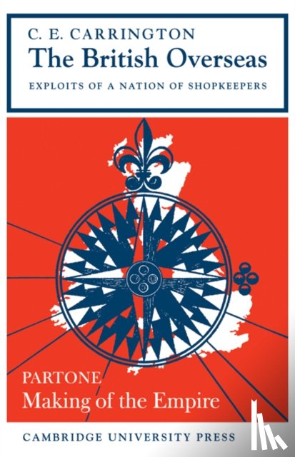 Carrington, C. E. - The British Overseas, Part 1, Making of the Empire