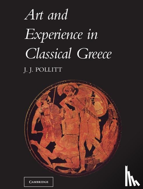 Pollitt, Jerome Jordan - Art and Experience in Classical Greece