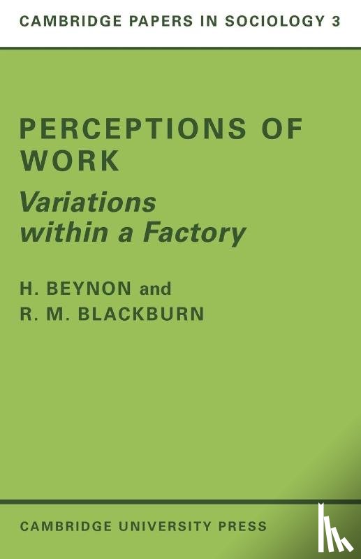 Beynon, H. (University of Bristol), Blackburn, R. M. (University of Cambridge) - Perceptions of Work