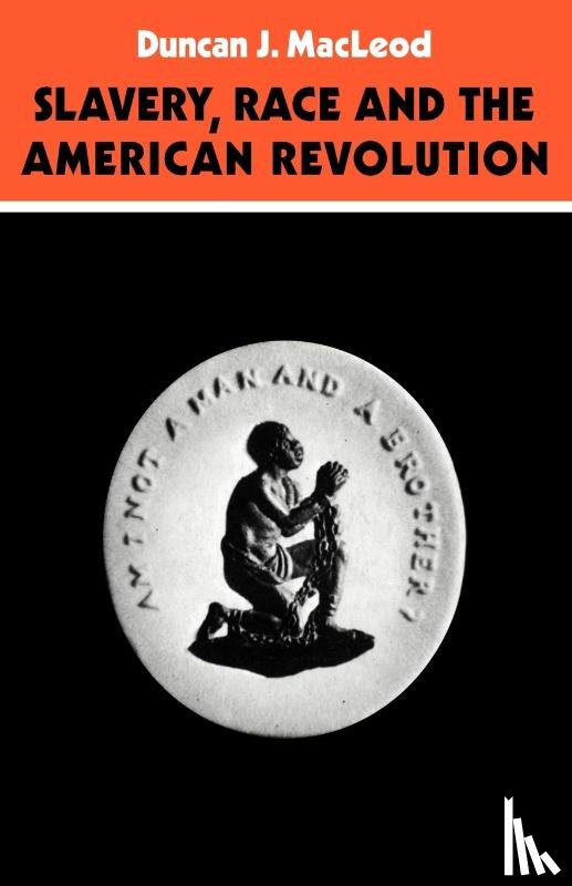 MacLeod, Duncan J. - Slavery, Race and the American Revolution