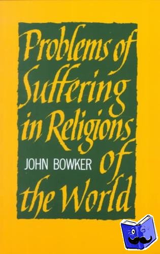 Bowker, John - Problems of Suffering in Religions of the World