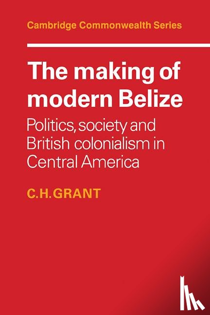 Grant, C. H. (University of Waterloo - The Making of Modern Belize