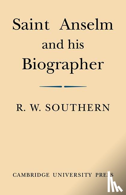 Southern, R. W. - Saint Anselm and his Biographer