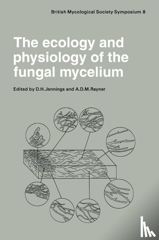  - The Ecology and Physiology of the Fungal Mycelium