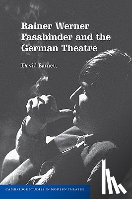 Barnett, David (University College Dublin) - Rainer Werner Fassbinder and the German Theatre