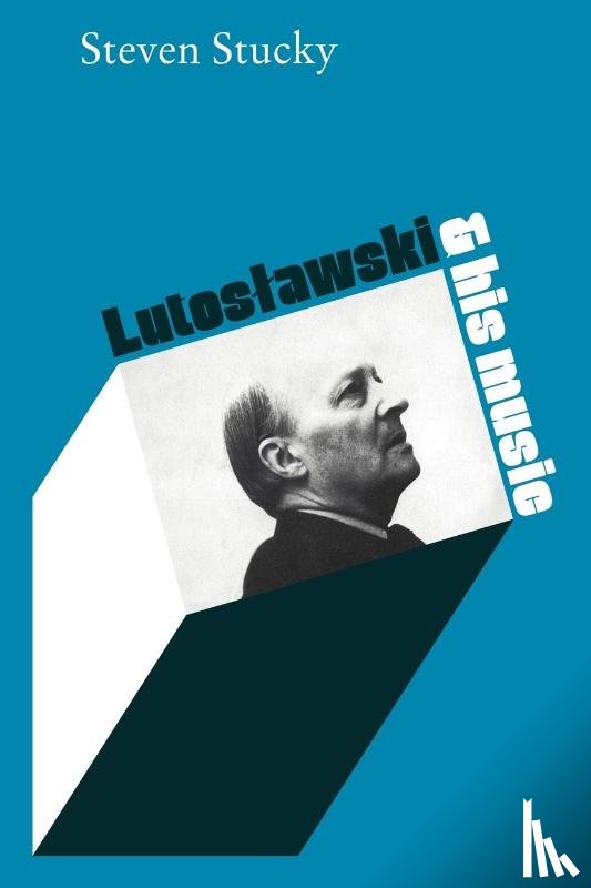 Stucky, Steven - Lutoslawski and His Music