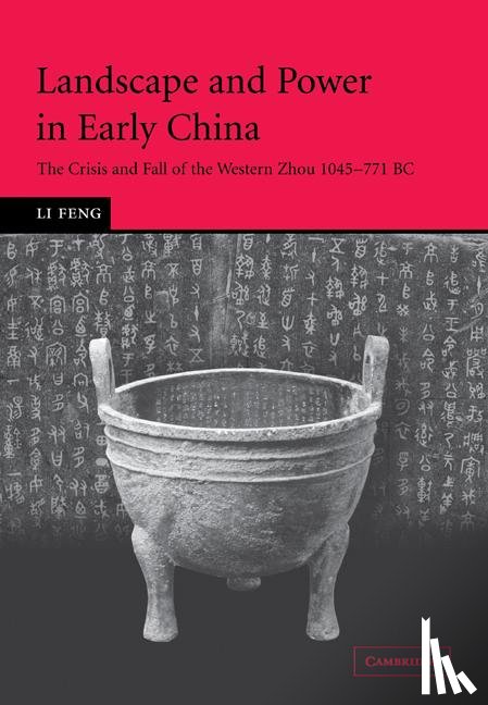 Feng, Li (Columbia University - Landscape and Power in Early China