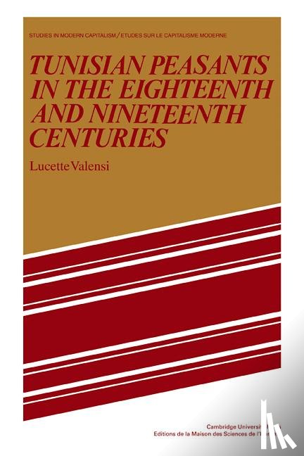 Valensi, Lucette - Tunisian Peasants in the Eighteenth and Nineteenth Centuries