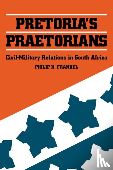 Frankel, Philip H. - Pretoria's Praetorians