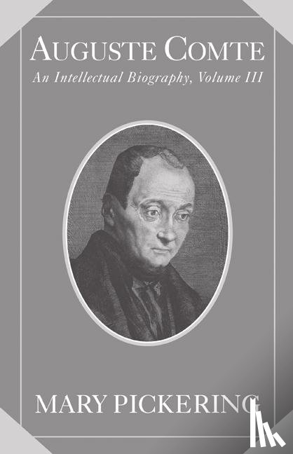 Pickering, Mary (San Jose State University - Auguste Comte: Volume 3