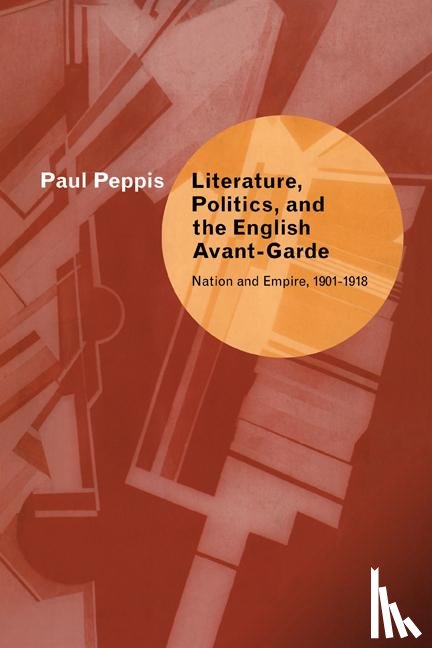 Peppis, Paul (University of Oregon) - Literature, Politics, and the English Avant-Garde