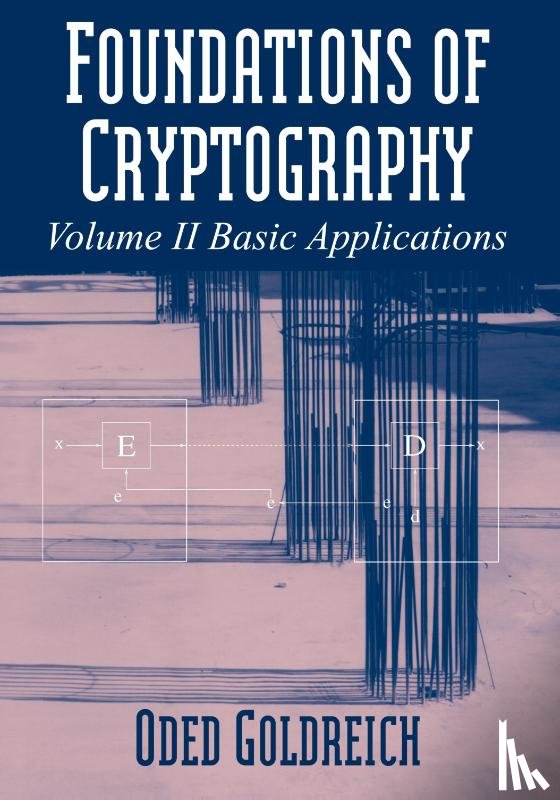 Goldreich, Oded (Weizmann Institute of Science - Foundations of Cryptography: Volume 2, Basic Applications
