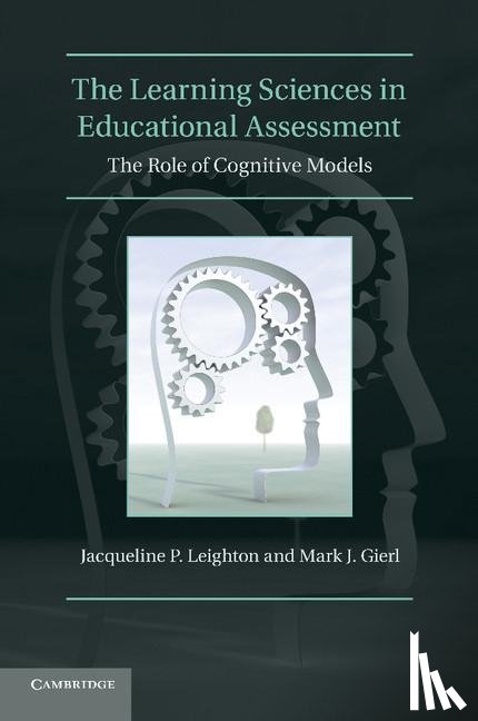 Leighton, Jacqueline P. (University of Alberta), Gierl, Mark J. (University of Alberta) - The Learning Sciences in Educational Assessment