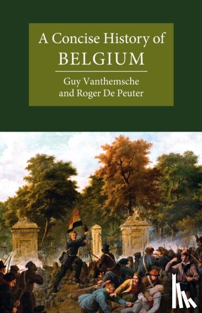 Vanthemsche, Guy (Vrije Universiteit Brussel), De Peuter, Roger (Vrije Universiteit Brussel, Emeritus) - A Concise History of Belgium