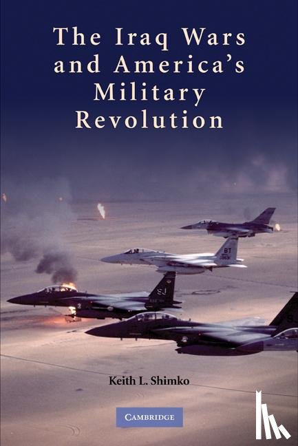 Shimko, Keith L. (Purdue University - The Iraq Wars and America's Military Revolution