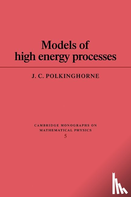 Polkinghorne, J. C. - Models of High Energy Processes