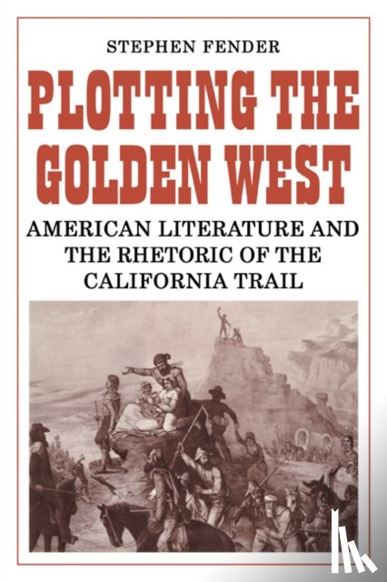 Fender, Stephen - Plotting the Golden West