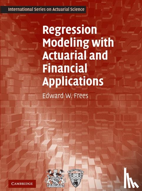 Frees, Edward W. (University of Wisconsin - Regression Modeling with Actuarial and Financial Applications