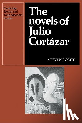 Boldy, Steven - The Novels of Julio Cortazar
