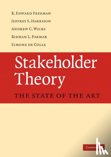 Freeman, R. Edward (University of Virginia), Harrison, Jeffrey S. (University of Richmond, Wicks, Andrew C. (University of Virginia), Parmar, Bidhan L. (University of Virginia) - Stakeholder Theory
