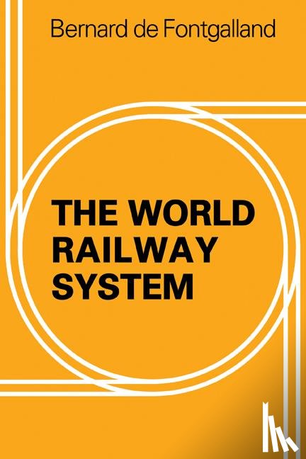 Fontgalland, Bernard de - The World Railway System